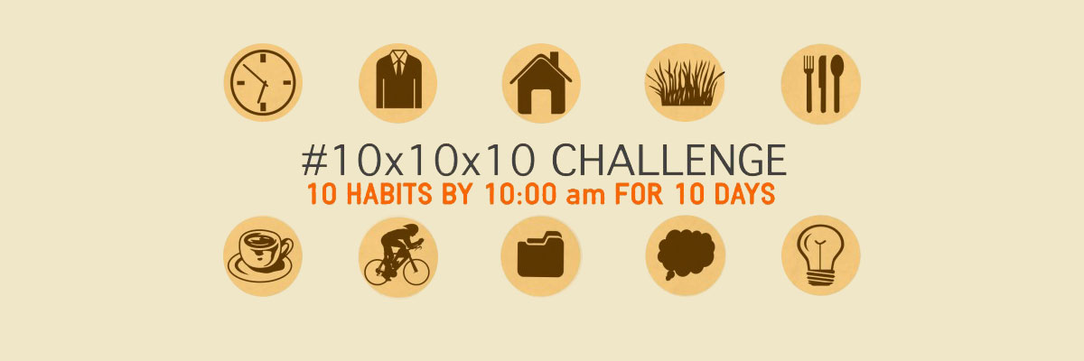 10 Habits by 10:00 am for 10 Days