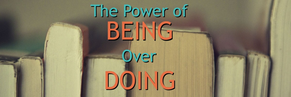 The Power of Being